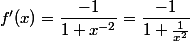 f'(x)=\dfrac{-1}{1+x^{-2}}=\dfrac{-1}{1+\frac{1}{x^{2}}}